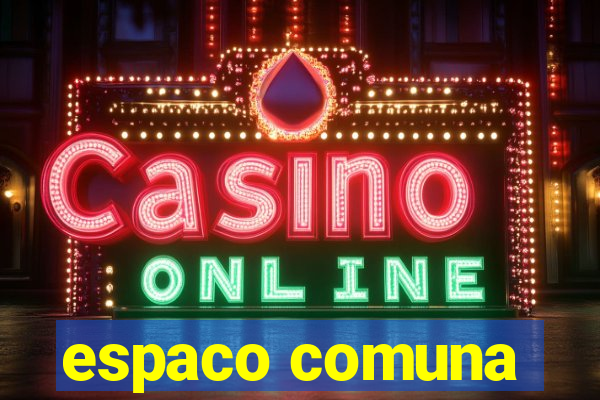 espaco comuna